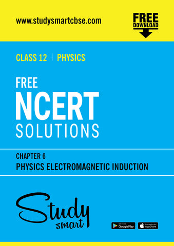 Free NCERT Solutions Class 12th Physics Chapter 6 Physics Electromagnetic Induction
