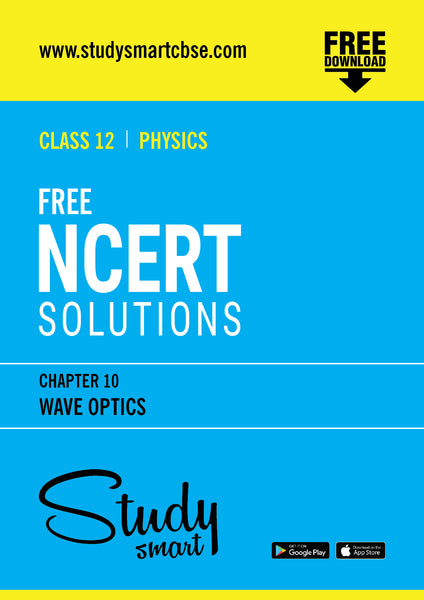Free NCERT Solutions Class 12th Physics Chapter 10 Wave Optics